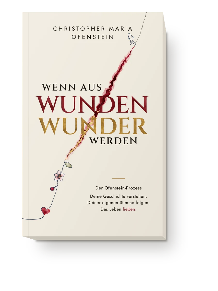 Buchcover: Christopher Maria Ofenstein · Wenn aus Wunden Wunder werden · Der Ofenstein-Prozess · Deine Geschichte verstehen. Deiner eigenen Stimme folgen. Das Leben lieben.